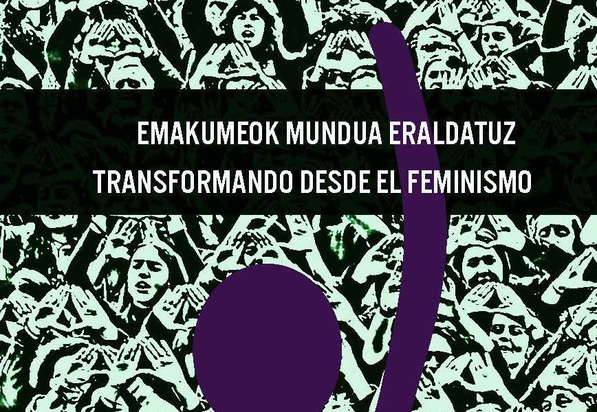 Emakumeok mundua eraldatuz Transformando desde el feminismo